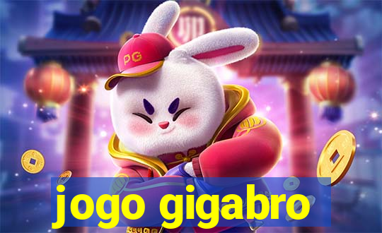 jogo gigabro